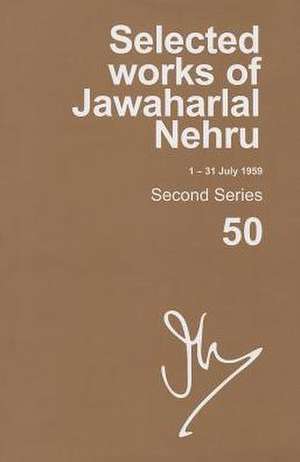 Selected Works of Jawaharlal Nehru (1-31 JULY 1959): Vol. 50 de Madhavan K. Palat