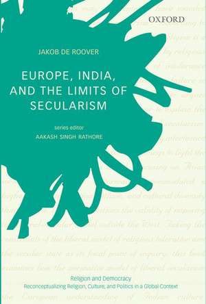 Europe, India, and the Limits of Secularism de Jakob De Roover