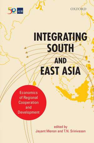 Integrating South and East Asia: Economics of Regional Cooperation and Development de Jayant Menon