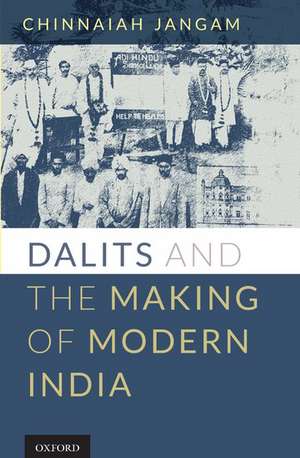 Dalits and the Making of Modern India de Chinnaiah Jangam