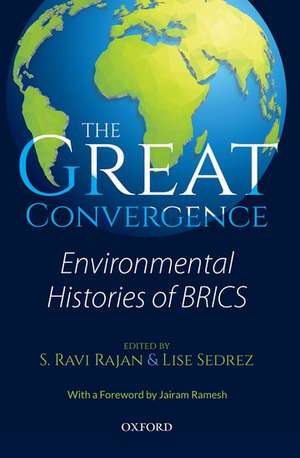 The Great Convergence: Environmental Histories of BRICS de S. Ravi Rajan