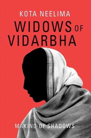 Widows of Vidarbha: Making of Shadows de Kota Neelima