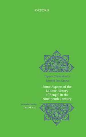 Some Aspects of Labour History of Bengal in the Nineteenth Century: Two Views de Dipesh Chakrabarty