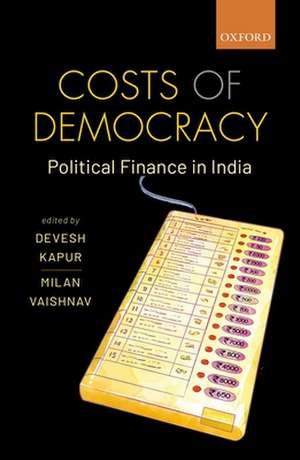 Costs of Democracy: Political Finance in India de Devesh Kapur