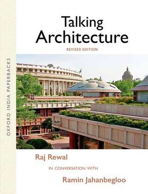 Talking Architecture: Raj Rewal in Conversation with Ramin Jahanbegloo de Ramin Jahanbegloo