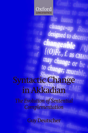 Syntactic Change in Akkadian: The Evolution of Sentential Complementation de Guy Deutscher