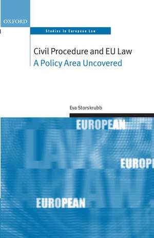 Civil Procedure and EU Law: A Policy Area Uncovered de Eva Storskrubb