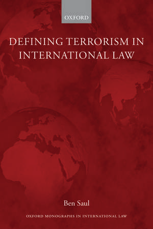 Defining Terrorism in International Law de Ben Saul