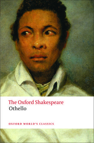 Othello: The Oxford Shakespeare: The Moor of Venice de William Shakespeare