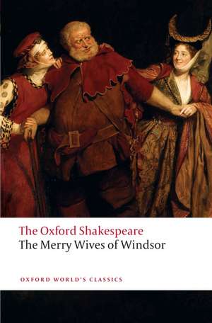 The Merry Wives of Windsor: The Oxford Shakespeare de William Shakespeare