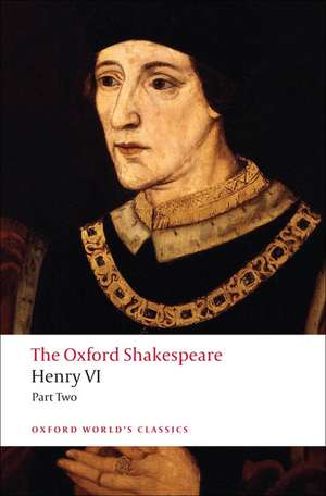 Henry VI, Part Two: The Oxford Shakespeare de William Shakespeare