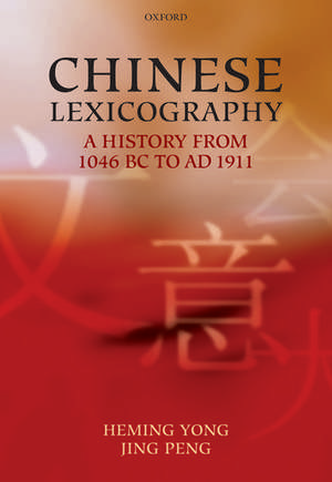 Chinese Lexicography: A History from 1046 BC to AD 1911 de Heming Yong