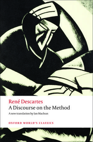 A Discourse on the Method: of Correctly Conducting One's Reason and Seeking Truth in the Sciences de René Descartes