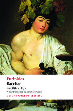 Bacchae and Other Plays de Euripides