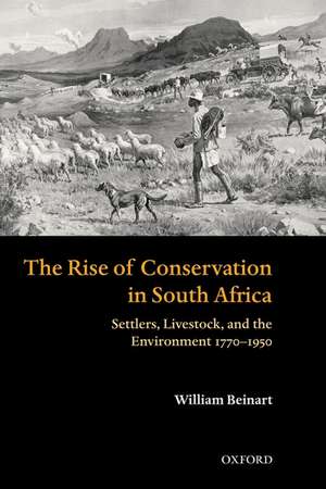 The Rise of Conservation in South Africa: Settlers, Livestock, and the Environment 1770-1950 de William Beinart