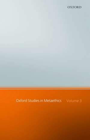 Oxford Studies in Metaethics: Volume III de Russ Shafer-Landau