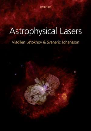 Astrophysical Lasers de Vladilen Letokhov