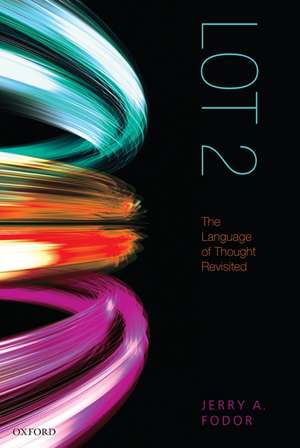 LOT 2: The Language of Thought Revisited de Jerry A. Fodor