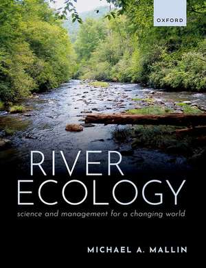 River Ecology: Science and Management for a Changing World de Michael A. Mallin