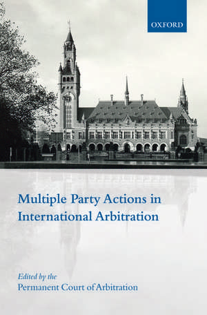 Multiple Party Actions in International Arbitration de Permanent Court of Arbitration (PCA)