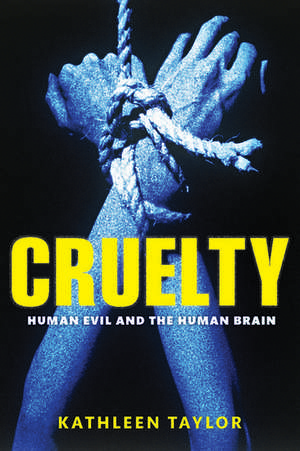 Cruelty: Human evil and the human brain de Kathleen Taylor