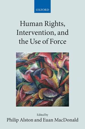 Human Rights, Intervention, and the Use of Force de Philip Alston