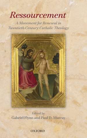 Ressourcement: A Movement for Renewal in Twentieth-Century Catholic Theology de Gabriel Flynn