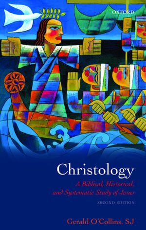 Christology: A Biblical, Historical, and Systematic Study of Jesus de Gerald O'Collins, SJ