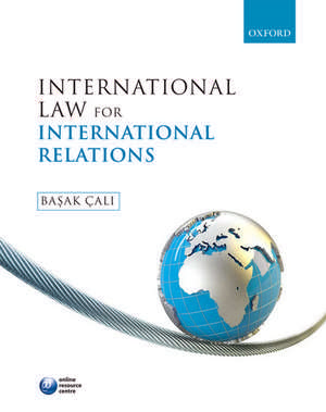 International Law for International Relations de Basak Cali