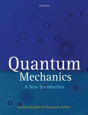 Quantum Mechanics: A New Introduction de Kenichi Konishi