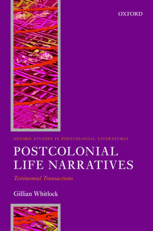 Postcolonial Life Narratives: Testimonial Transactions de Gillian Whitlock