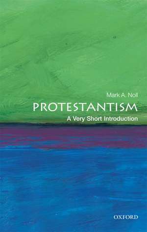 Protestantism: A Very Short Introduction de Mark A. Noll