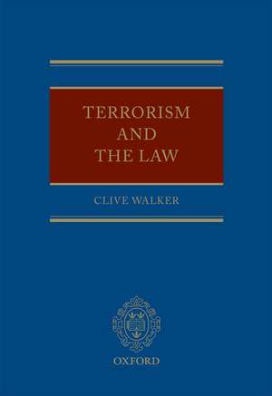 Terrorism and the Law de Clive Walker