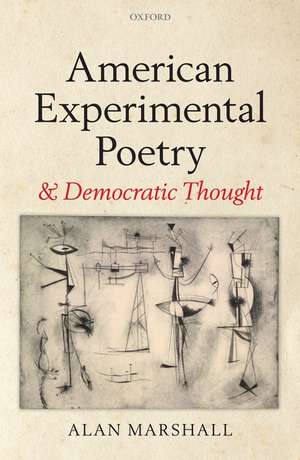 American Experimental Poetry and Democratic Thought de Alan Marshall