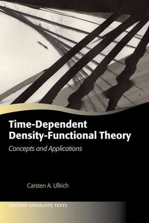 Time-Dependent Density-Functional Theory: Concepts and Applications de Carsten A. Ullrich