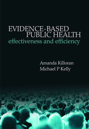 Evidence-based Public Health: Effectiveness and efficiency de Amanda Killoran