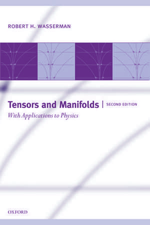 Tensors and Manifolds: With Applications to Physics de Robert H. Wasserman