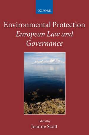 Environmental Protection: European Law and Governance de Joanne Scott