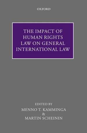 The Impact of Human Rights Law on General International Law de Menno T. Kamminga