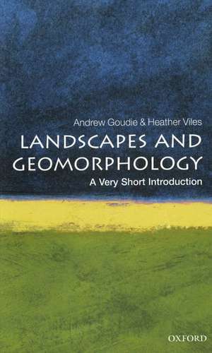 Landscapes and Geomorphology: A Very Short Introduction de Andrew Goudie