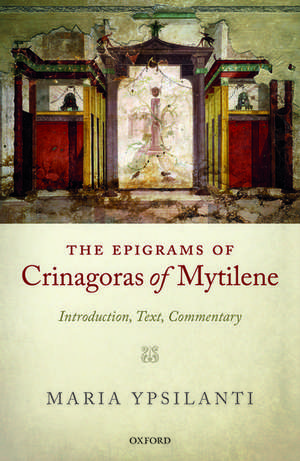 The Epigrams of Crinagoras of Mytilene: Introduction, Text, Commentary de Maria Ypsilanti