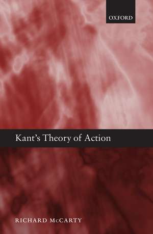 Kant's Theory of Action de Richard McCarty