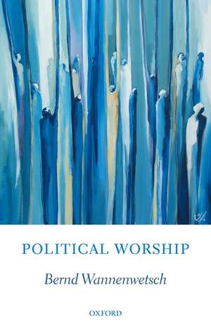 Political Worship de Bernd Wannenwetsch