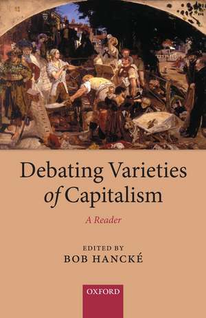 Debating Varieties of Capitalism: A Reader de Bob Hancké