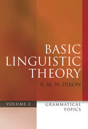 Basic Linguistic Theory Volume 2: Grammatical Topics de R. M. W. Dixon