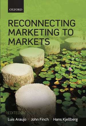 Reconnecting Marketing to Markets de Luis Araujo