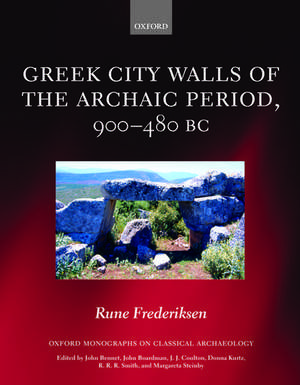 Greek City Walls of the Archaic Period, 900-480 BC de Rune Frederiksen