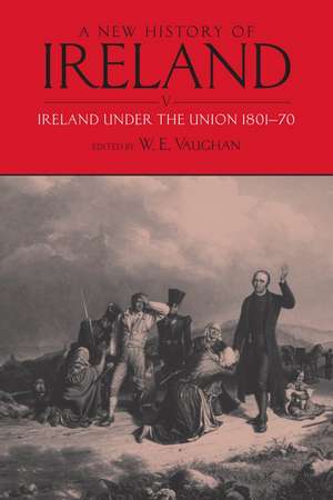 A New History of Ireland, Volume V: Ireland Under the Union, I: 1801-1870 de W. E. Vaughan