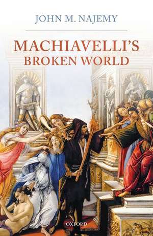 Machiavelli's Broken World de John M. Najemy