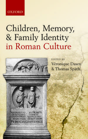 Children, Memory, and Family Identity in Roman Culture de Véronique Dasen